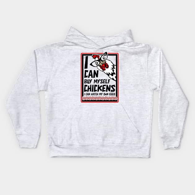 I Can Buy Myself Chickens I Can Hatch My Eggs - Eggs Dealer Kids Hoodie by artbooming